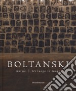 Boltanski. Anime. Di luogo in luogo. Catalogo della mostra (Bologna, 26 giugno-12 novembre 2017). Ediz. illustrata libro