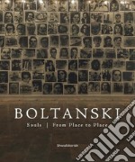 Boltanski. Souls. From place to place. Ediz. illustrata libro