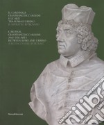 Il cardinale Gianfrancesco Albani e le arti tra Roma e Urbino. Il ritratto ritrovato. Ediz. italiana e inglese