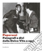 Arrivano i paparazzi. Fotografi e divi dalla Dolce Vita a oggi-Photographers and stars: from the Dolce Vita to the present. Catalogo della mostra (Torino, 13 settembre 2017-7 gennaio 2018). Ediz. illustrata libro