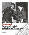 Arrivano i paparazzi. Fotografi e divi dalla Dolce Vita a oggi-Photographers and stars: from the Dolce Vita to the present. Catalogo della mostra (Torino, 13 settembre 2017-7 gennaio 2018). Ediz. illustrata libro