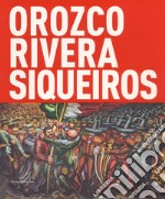 Orozco, Rivera, Siqueiros. Mexico, la mostra sospesa. Catalogo della mostra (Bologna, 19 ottobre 2017-18 febbraio 2018). Ediz. a colori