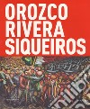 Orozco, Rivera, Siqueiros. Mexico, la mostra sospesa. Catalogo della mostra (Bologna, 19 ottobre 2017-18 febbraio 2018). Ediz. a colori libro