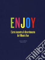 Enjoy. L'arte incontra il divertimento. Catalogo della mostra (Roma, 23 settembre 2017-25 febbraio 2018). Ediz. italiana e inglese libro