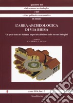 L'area archeologica di via Brisa. Un quartiere del Palazzo imperiale alla luce delle recenti indagini. Con 11 Tavola illustrata libro