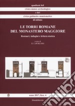 Le torri romane del Monastero Maggiore. Restauri, indagini e lettura storica. Ediz. illustrata libro