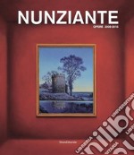 Nunziante. Opere 2006-2015. Ediz. a colori libro