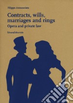 Contracts, wills, marriages and rings. Opera and private law libro