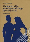 Contracts, wills, marriages and rings. Opera and private law libro di Annunziata Filippo