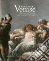 Rencontres à Venise. Étrangers et vénitiens dans l'art du XVIIe siècle. Ediz. illustrata libro