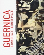 Guernica. Icona di pace. Catalogo della mostra (Roma, 18 dicembre 2017-5 gennaio 2018; Pieve di Cento, 14 gennaio-3 marzo 2018). Ediz. italiana e inglese