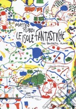 Matteo Rubbi. Le isole fantastiche. Ediz. italiana e inglese libro