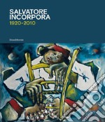 Salvatore Incorpora 1920-2010. Ediz. illustrata libro