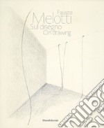 Fausto Melotti. Sul disegno. Catalogo della mostra (Milano, 15 gennaio-28 febbraio 2018). Ediz. italiana e inglese