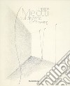 Fausto Melotti. Sul disegno. Catalogo della mostra (Milano, 15 gennaio-28 febbraio 2018). Ediz. italiana e inglese libro