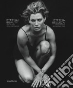 Eternal beauty over 50 years of the Pirelli calendar. Ediz. inglese e spagnola libro