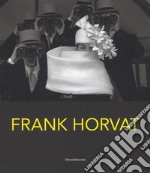 Frank Horvat. Catalogo della mostra (Torino, 28 febbraio-20 maggio 2018). Ediz. italiana e inglese libro