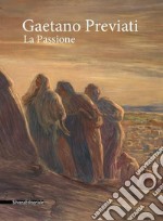 Gaetano Previati. La passione. Catalogo della mostra (Milano, 20 febbraio-20 maggio 2018). Ediz. a colori libro