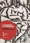 I futuristi e l'incisione. Il segno dell'avanguardia. Catalogo della mostra (Lucca, 23 febbraio-15 aprile 2018). Ediz. a colori libro