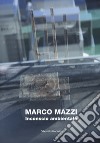 Marco Mazzi. Inconscio ambientale. Ediz. illustrata libro