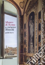 Museo di Roma a Palazzo Braschi. Guida breve libro