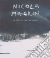 Nicola Magrin. La traccia del racconto. Catalogo della mostra (Aosta, 5 maggio-7 ottobre 2018). Ediz. italiana e francese libro di Jorioz D. (cur.)