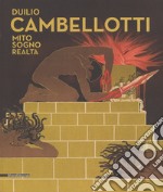 Duilio Cambellotti. Mito, sogno, realtà. Catalogo della mostra (6 giugno-11 novembre 2018). Ediz. a colori libro