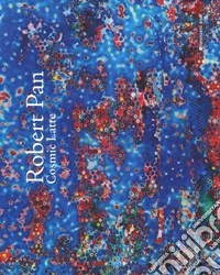 Robert Pan. Cosmic latte. Ediz. italiana, inglese e tedesca libro