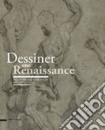 Dessiner une Renaissance. Dessins italiens de Besançon (XVe et XVIe siècles) libro