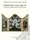 Bernard Van Orley. Le triptyque de Notre-Dame des sept douleurs. Ediz. illustrata libro