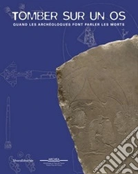Tomber sur un os (album). Quand les archéologues font parler les morts libro