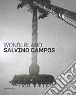 Salvino Campos. Wonderland. Catalogo della mostra (San Pietroburgo, 25 luglio-2 settembre 2018). Ediz. italiana e inglese libro