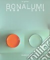 Bonalumi (1958-2013). Catalogo della mostra (Milano, 16 luglio-30 settembre 2018). Ediz. a colori libro