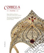 Corbella Milano. Prima fabbrica italiana di gioielli e armi per il teatro. Ediz. italiana e inglese