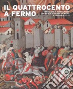 Il Quattrocento a Fermo. Tradizione e avanguardie da Nicola di Ulisse da Siena a Carlo Crivelli. Catalogo della mostra (Fermo, 21 aprile-2 settembre 2018). Ediz. a colori