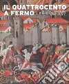 Il Quattrocento a Fermo. Tradizione e avanguardie da Nicola di Ulisse da Siena a Carlo Crivelli. Catalogo della mostra (Fermo, 21 aprile-2 settembre 2018). Ediz. a colori libro