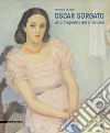 Oscar Sorgato. Un protagonista del chiarismo. Tenera è la luce. Catalogo della mostra (Modena, settembre-novembre 2019). Ediz. a colori libro