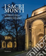 I sacri monti. Piemonte e Lombardia. Un patrimonio UNESCO tra Piemonte e Lombardia. Ediz. italiana e inglese libro