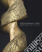 Giovanna Lysy. Memorie di luce. Ediz. a colori