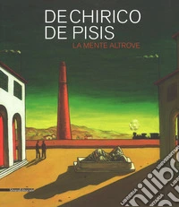 De Chirico, De Pisis. La mente altrove. catalogo della mostra (Domodossola, 14 luglio-31 ottobre 2018). Ediz. a colori