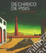 De Chirico, De Pisis. La mente altrove. catalogo della mostra (Domodossola, 14 luglio-31 ottobre 2018). Ediz. a colori libro