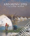 Antonino Leto. Tra l'epopea dei Florio e la luce di Capri. Catalogo della mostra (Palermo, 13 ottobre 2018-10 febbraio 2019). Ediz. a colori libro