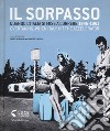 Il sorpasso. Quando l'Italia si mise a correre (1946-1961). Catalogo della mostra (Roma, 12 ottobre 2018-3 febbraio 2019). Ediz. italiana e inglese libro