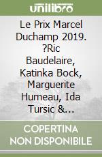 Le Prix Marcel Duchamp 2019. ?Ric Baudelaire, Katinka Bock, Marguerite Humeau, Ida Tursic & Wilfried Mille libro