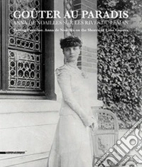 Goûter au paradis. Anna de Noailles sur les rives du Léman. Ediz. francese e inglese libro