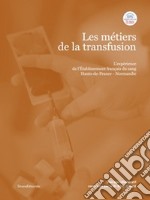 Les métiers de la transfusion. L'expérience de l'établissement français du sang Hauts-de-France-Normandie libro