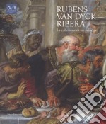 Rubens, Van Dyck, Ribera. La collezione di un principe. Catalogo della mostra (Napoli, 5 dicembre 2018-7 aprile 2019). Ediz. a colori libro