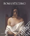 Romanticismo. Catalogo della mostra (Milano, 26 ottobre 2018-17 marzo 2019). Ediz. a colori libro