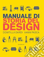 Manuale di storia del design. Ediz. a colori libro