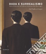 Dal nulla al sogno. Dada e surrealismo. Dalla Collezione del Museo Boijmans Van Beuningen. Catalogo della mostra (Alba, 27 ottobre 2018-25 febbraio 2019). Ediz. illustrata libro